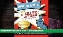 READ book  How to Write a New Killer ACT Essay: An Award-Winning Author s Practical Writing Tips