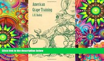 Audiobook  American Grape Training - An Account of the Leading Forms Now in Use of Training the