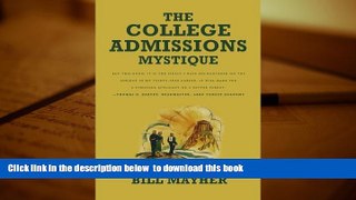 FREE [DOWNLOAD]  The College Admissions Mystique Bill Mayher  BOOK ONLINE