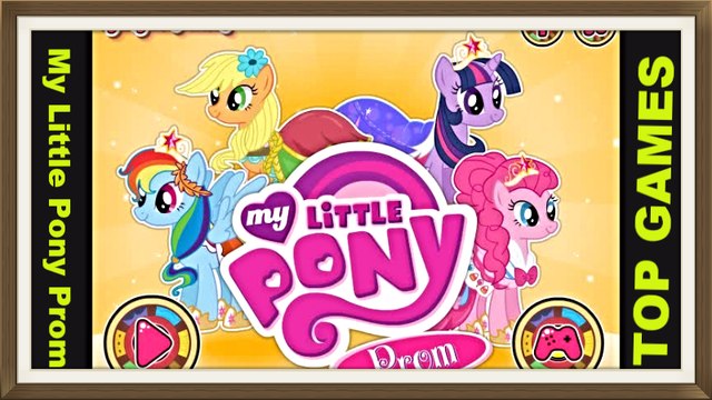 My Little Pony Prom Girl Game ♥ The First Games For Girls and For Kids 2017