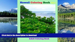 PDF ONLINE Hawaii Coloring Book Vol. 3: Adult Coloring Book (Volume 3) READ PDF BOOKS ONLINE