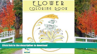 READ THE NEW BOOK Flower Colouring Book for Adults: Very Relaxing Coloring Books (Volume 1) READ
