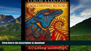 EBOOK ONLINE Color A Fantasy Coloring Book: Selected Works By Casey Gilmore (Volume 2) READ PDF