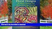 READ THE NEW BOOK Floral Designs: 50 Mind Calming And Stress Relieving Patterns (Coloring Books