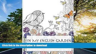 READ PDF In My English Garden: Beautiful Illustrations For Adults To Color (Beautiful Adult