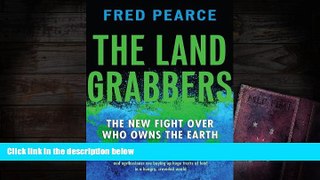 Best Price The Land Grabbers: The New Fight over Who Owns the Earth Fred Pearce On Audio