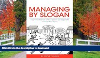 READ THE NEW BOOK Managing by Slogan: A Light-Hearted Look at How Leaders Use Slogans to Manage
