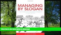READ THE NEW BOOK Managing By Slogan: A light-hearted look at how leaders use slogans to manage