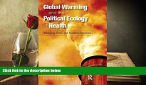 Best Price Global Warming and the Political Ecology of Health: Emerging Crises and Systemic