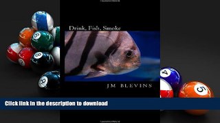 FREE [PDF]  Drink, Fish, Smoke: Preparing for a Life in Law Enforcement READ ONLINE