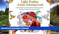 READ THE NEW BOOK Light Feather Adult Coloring Book: A Stress Relieving Coloring Book Featuring