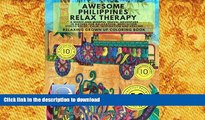 READ book  RELAXING Grown Up Coloring Book: Awesome Philippines Relax Therapy - A Magic and