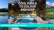 EBOOK ONLINE Cool Pools to Colour and Keep: 40 swimming pool and landscape designs to colour for