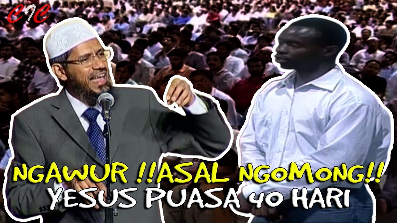 "DR ZAKIR NAIK" NGAWUR!! YESUS PUASA SELAMA 40 HARI, SEORANG PEMUDA ASAL NGOMONG!!