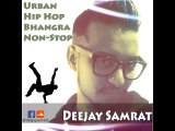 Deejay Samrat - Non Stop Hip Hop Urban Bhangra Mashup