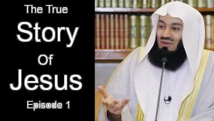 The True Story Of Jesus -- Episode 1 -- Mufti Menk