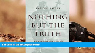 Online Steven Lubet Nothing but the Truth: Why Trial Lawyers Don t, Can t, and Shouldn t Have to