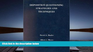 Online David Binder Binder, Moore and Bergman s Deposition Questioning Strategies and Techniques