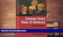 Buy Keith Evans Common Sense Rules of Advocacy for Lawyers: A Practical Guide for Anyone Who Wants