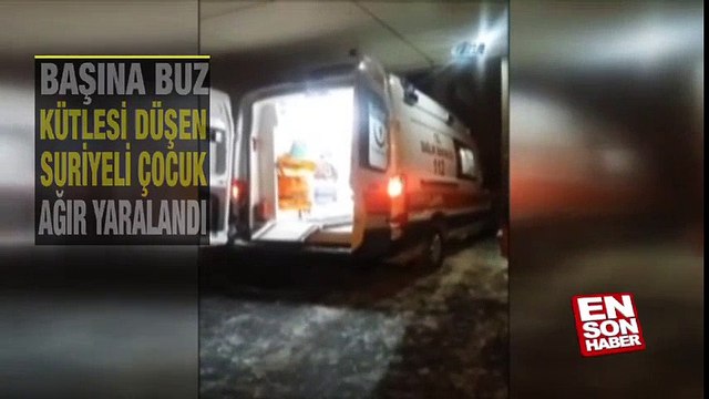 Başına buz kütlesi düşen çocuk ağır yaralandı | En Son Haber