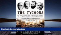 Best Price The Tycoons: How Andrew Carnegie, John D. Rockefeller, Jay Gould, and J. P. Morgan