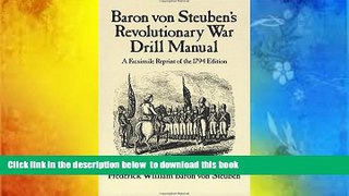 Free [PDF] Download  Baron Von Steuben s Revolutionary War Drill Manual: A Facsimile Reprint of