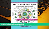 FREE [PDF]  Retro Kaleidoscopes - a Coloring Book for Adults and Kids Alike: Coloring the circles,