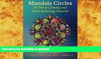 READ book  Mandala Circles: 50 Mind Calming And Stress Relieving Patterns (Coloring Books For