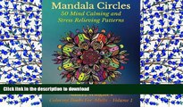 READ book  Mandala Circles: 50 Mind Calming And Stress Relieving Patterns (Coloring Books For