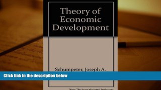 Price The Theory of Economic Development: An Inquiry into Profits, Capital, Credit, Interest, and