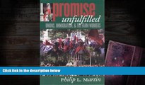 Read Online Philip L. Martin Promise Unfulfilled: Unions, Immigration, and the Farm Workers (Ilr