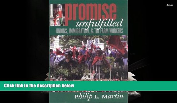Online Philip L. Martin Promise Unfulfilled: Unions, Immigration, and the Farm Workers (Ilr Press