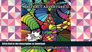 FREE [DOWNLOAD]  Abstract Adventure II: A Kaleidoscopia Coloring Book (Volume 2)  BOOK ONLINE