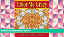 FREE [PDF]  Color Me Crazy Coloring for Grown Ups: Adult Coloring book full of stunning geometric