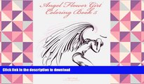EBOOK ONLINE  Angel Flower Girl Coloring Book 5: Angels, Demons, Fairies, Cat Girls And Other