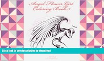 FREE [DOWNLOAD]  Angel Flower Girl Coloring Book 5: Angels, Demons, Fairies, Cat Girls And Other