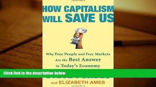 Best Price How Capitalism Will Save Us: Why Free People and Free Markets Are the Best Answer in