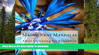 FAVORIT BOOK Magnificent Mandalas: Adult Colouring for Relaxation (Volume 1) READ EBOOK