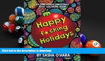 READ book  Happy f*cking Holidays: An Irreverent Christmas Adult Coloring Book (Irreverent Book