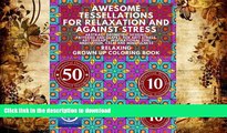 READ book  RELAXING Grown Up Coloring Book: Awesome Tessellations For Relaxation And Against
