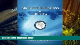 Online U.S. Air Force Air Force Operations   The Law: A Guide for Air, Space,   Cyber Forces -