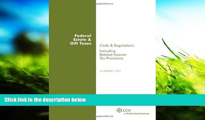 Online  Federal Estate   Gift Taxes: Code   Regulations (Including Related Income Tax Provisions),