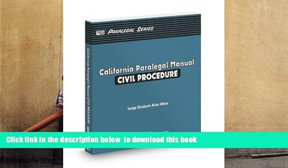 EBOOK ONLINE  California Paralegal Manual: Civil Procedure (The Rutter Group Paralegal Series)