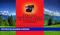 READ THE NEW BOOK Fergus: Holiday Tales of a Scottish Terrier: Sharing the Holidays with Crazy