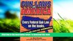 READ book  Gun Laws of America: Every Federal Gun Law on the Books : With Plain English