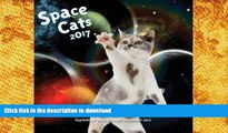 PDF [DOWNLOAD] Space Cats 2017: 16-Month Calendar September 2016 through December 2017 TRIAL EBOOK