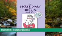 READ PDF The Secret Diary of Tiddles, Aged 3 3/4: An eye-opening exposÃ© into what your cat does