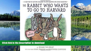 PDF ONLINE The Rabbit Who Wants to Go to Harvard: A New Way of Getting Children to Stop Sleeping