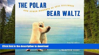 READ PDF The Polar Bear Waltz and Other Moments of Epic Silliness: Comic Classics from Outside