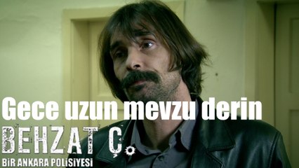 Behzat Ç. Gece Uzun Mevzu Derin